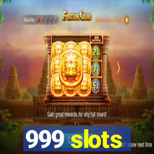 999 slots